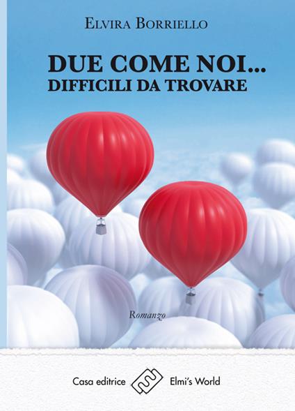 Due come noi... difficili da trovare - Elvira Borriello - ebook