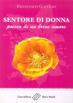 Sentore di donna. Poesia di un breve amore