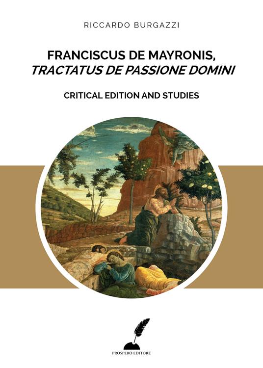 Franciscus de Mayronis, «Tractatus de passione Domini». Critical edition and studies - Riccardo Burgazzi - copertina