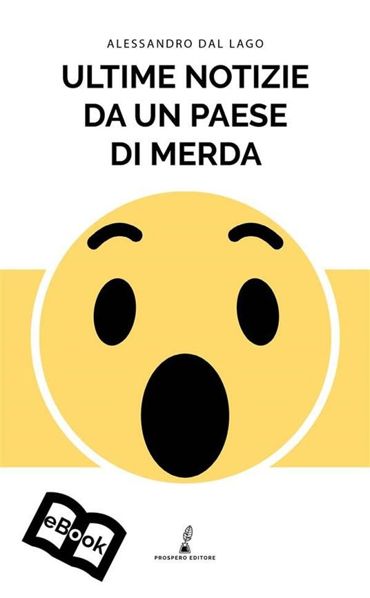 Ultime notizie da un paese di merda - Alessandro Dal Lago - ebook