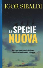 La specie nuova. Tutti possono scoprirsi diversi. Solo alcuni ne hanno il coraggio