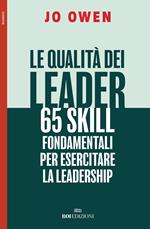 Le qualità dei leader 65 skill fondamentali per esercitare la leadership