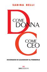 D come donna, C come CEO. Dizionario di leadership al femminile