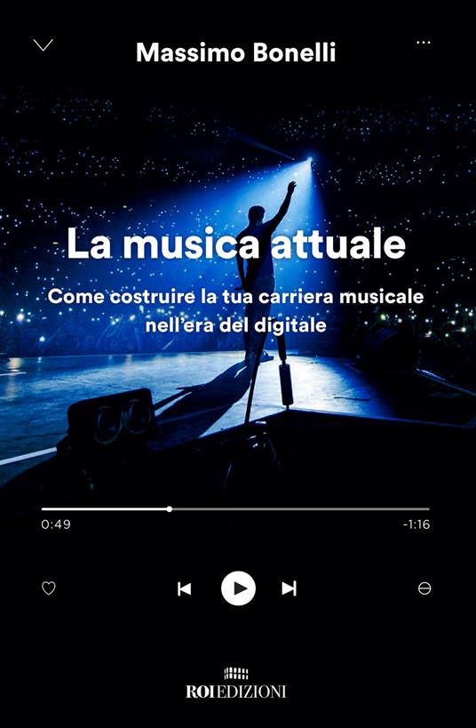 La musica attuale. Come costruire la tua carriera musicale nell'era del digitale - Massimo Bonelli - copertina