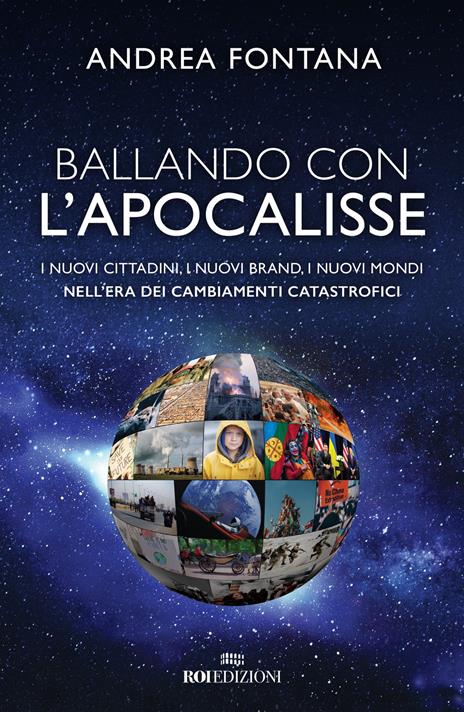 Ballando con l'apocalisse. I nuovi cittadini, i nuovi brand, i nuovi mondi nell'era dei cambiamenti catastrofici - Andrea Fontana - copertina