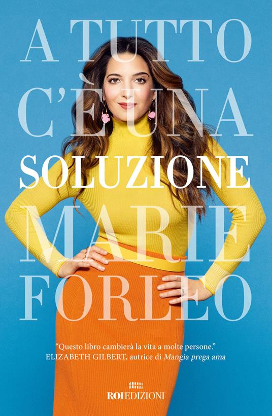 A tutto c'è una soluzione - Marie Forleo - copertina