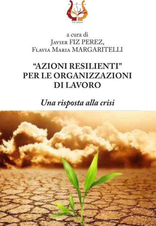 «Azioni resilienti» per le organizzazioni di lavoro. Una risposta alla crisi - copertina