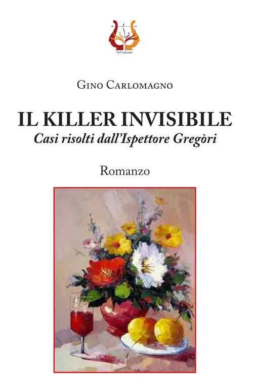 Il killer invisibile. Casi risolti dall'ispettore Gregòri - Gino Carlomagno - copertina