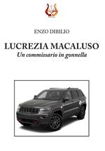 Lucrezia Macaluso. Un commissario in gonnella. Nuova ediz.