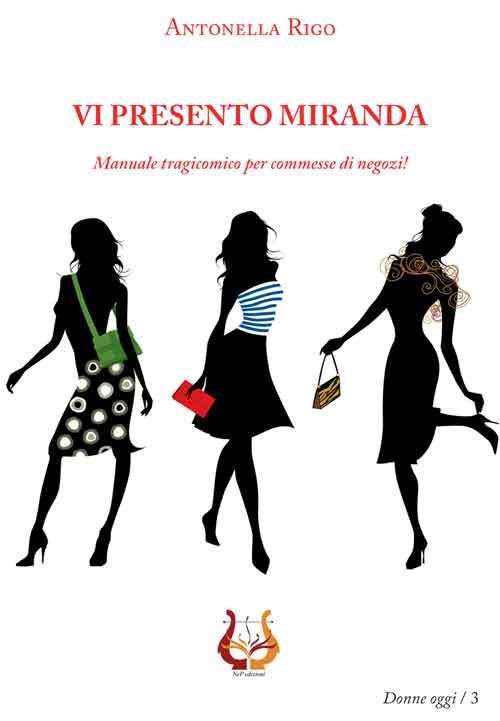 Vi presento Miranda. Manuale tragicomico per commesse di negozi! - Antonella Rigo - copertina