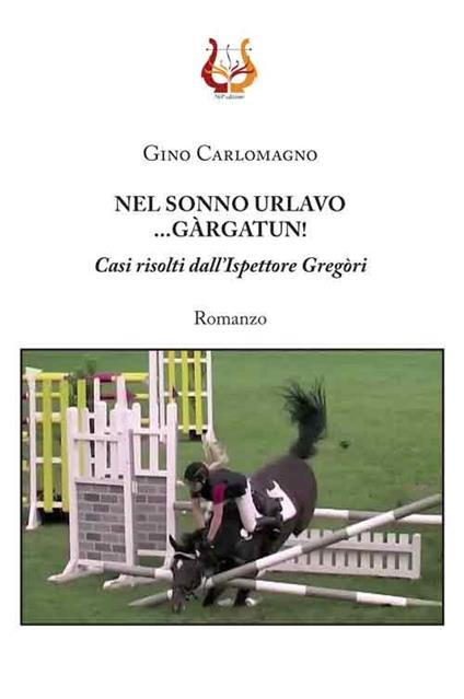 Nel sonno urlavo... Gàrgatun! Casi risolti dall'ispettore Gregòri - Gino Carlomagno - copertina