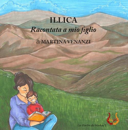 Illica raccontata a mio figlio. Ediz. illustrata - Martina Venanzi - copertina