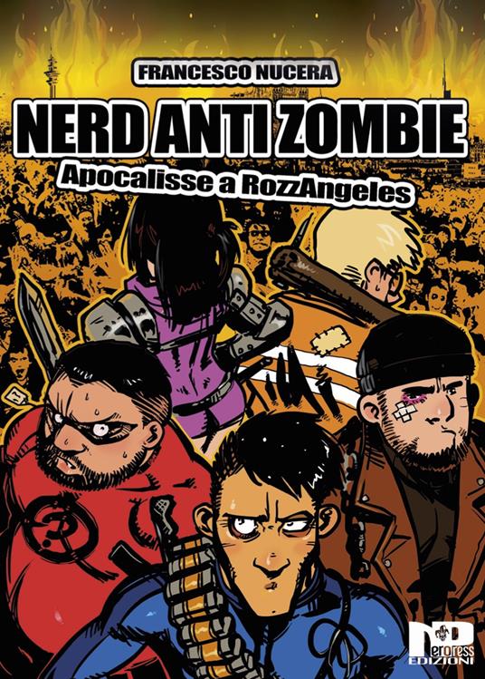 Nerd AntiZombie. Apocalisse a RozzAngeles - Francesco Nucera - copertina