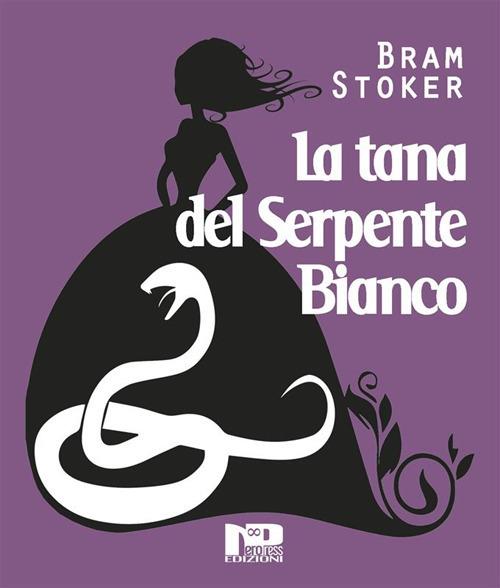 La tana del serpente bianco - Bram Stoker,Sergio Vivaldi - ebook