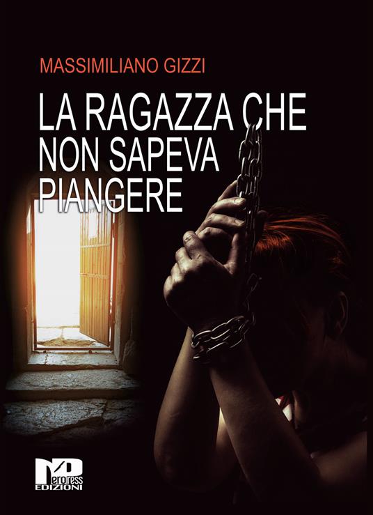 La ragazza che non sapeva piangere - Massimiliano Gizzi - copertina