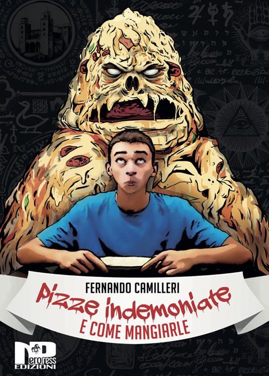 Pizze indemoniate e come mangiarle - Fernando Camilleri - copertina