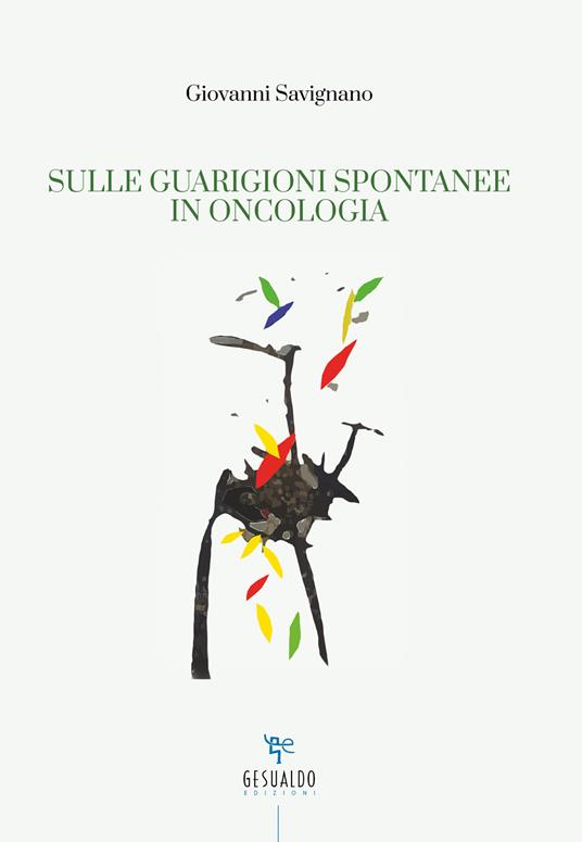 Sulle guarigioni spontanee in oncologia - Giovanni Savignano - copertina