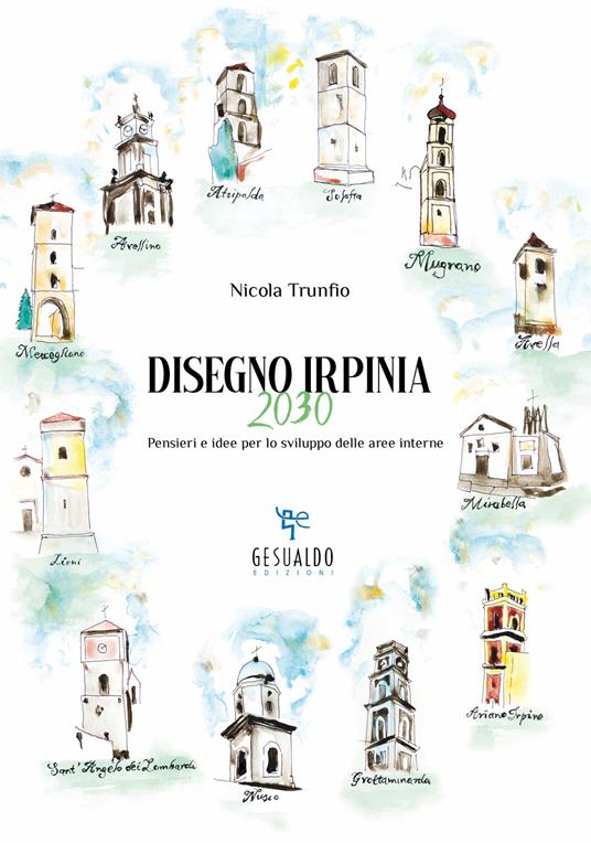 Disegno Irpinia 2030. Pensieri e idee per lo sviluppo delle aree interne - Nicola Trunfio - copertina