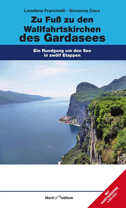 Zu Fuß zu den Wallfahrtskirchen des Gardasees. Ein Rundgang um den See in zwölf Etappen - Giovanna Coco,Giovanna Fracinelli - copertina