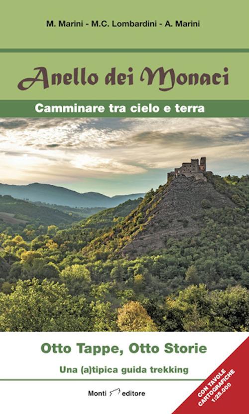 Anello dei monaci. Camminare tra cielo e terra. Otto tappe, otto storie. Una (a)tipica guida trekking - M. Marini,M. C. Lombardini,A. Marini - copertina