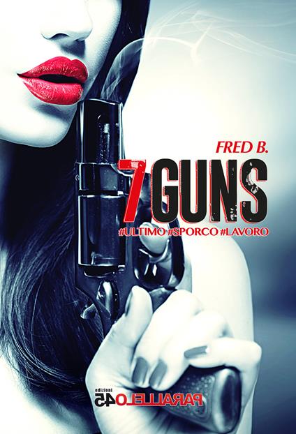 7guns. Ultimo sporco lavoro - B. Fred - copertina