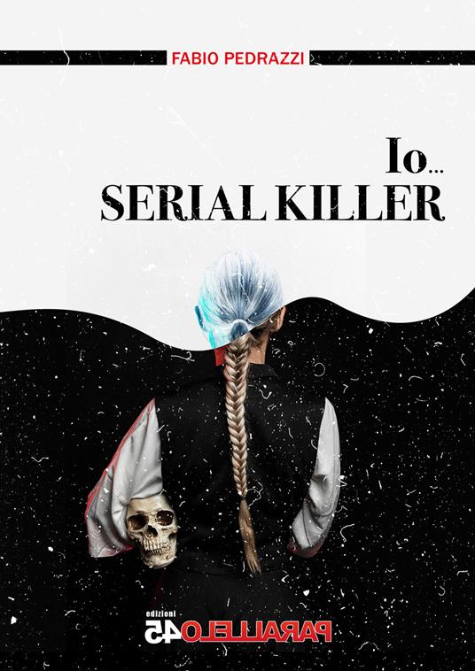Io... serial killer - Fabio Pedrazzi - copertina