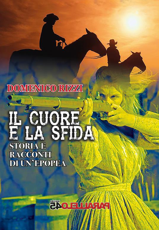 Il cuore e la sfida. Storie e racconti di un'epopea - Domenico Rizzi - copertina