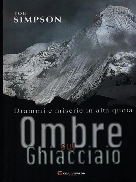 Ombre sul ghiacciaio. Drammi e miserie in alta quota - Joe Simpson - 5