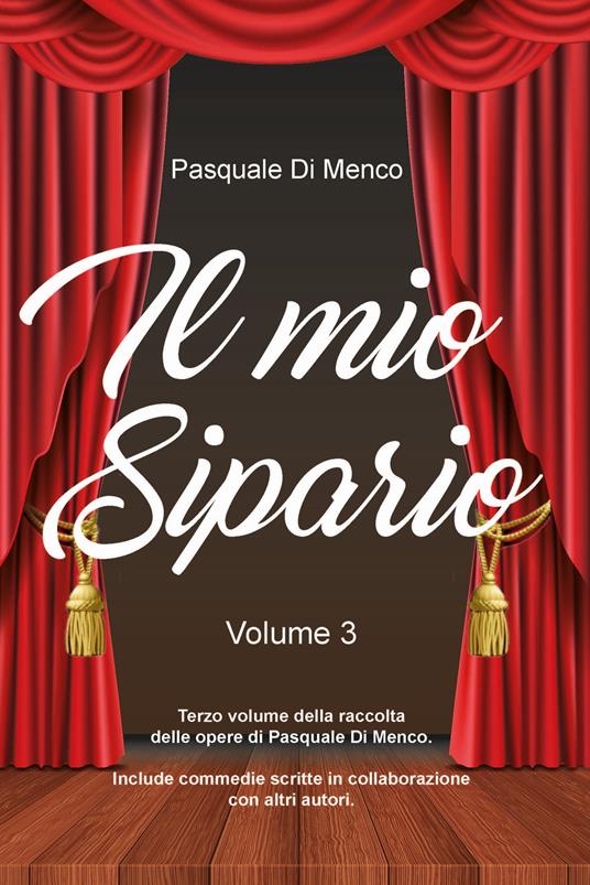 Il mio sipario. Vol. 3 - Pasquale Di Menco - copertina