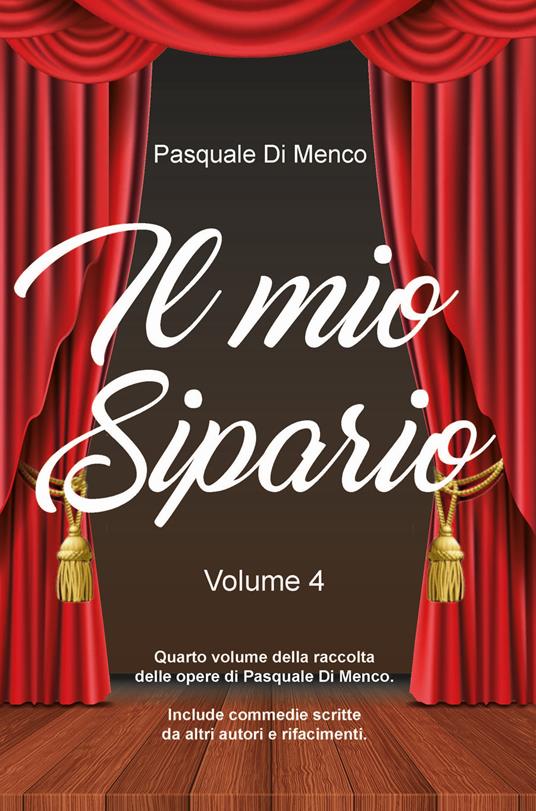 Il mio sipario. Vol. 4 - Pasquale Di Menco - copertina