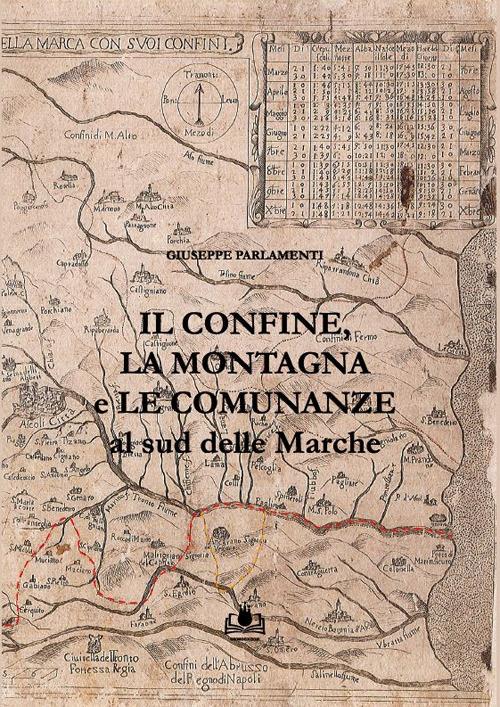 Il confine, la montagna e le comunanze al sud delle Marche - Giuseppe Parlamenti - copertina