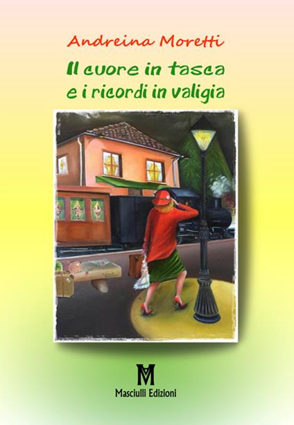 Il cuore in tasca e i ricordi in valigia - Andreina Moretti - copertina