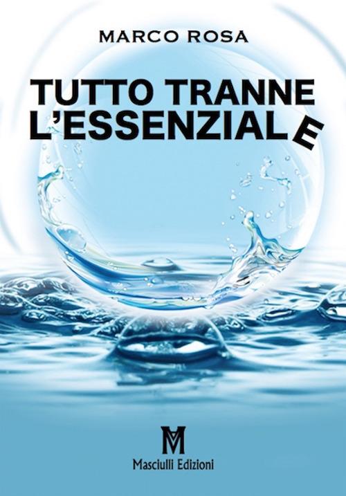 Tutto tranne l'essenziale - Marco Rosa - copertina