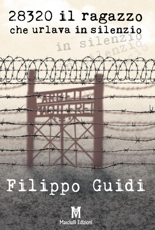 28320. Il ragazzo che urlava in silenzio - Filippo Guidi - copertina