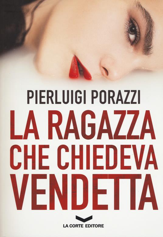 La ragazza che chiedeva vendetta - Pierluigi Porazzi - copertina