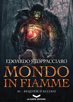 Requiem d'acciaio. Mondo in fiamme. Vol. 2