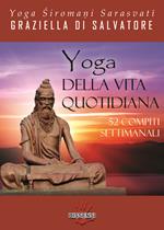 Yoga della vita quotidiana. 52 compiti settimanali