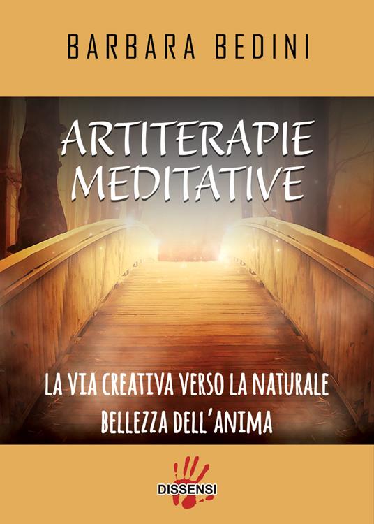 Artiterapie meditative. La via creativa verso la naturale bellezza dell'anima - Barbara Bedini - copertina