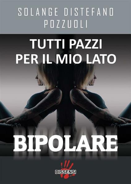 Tutti pazzi per il mio lato bipolare - Solange Distefano Pozzuoli - ebook