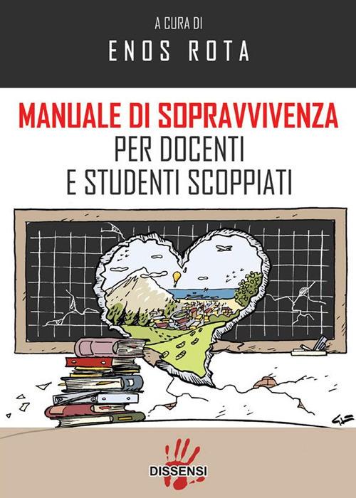 Manuale di sopravvivenza per docenti e studenti scoppiati - Enos Rota - ebook