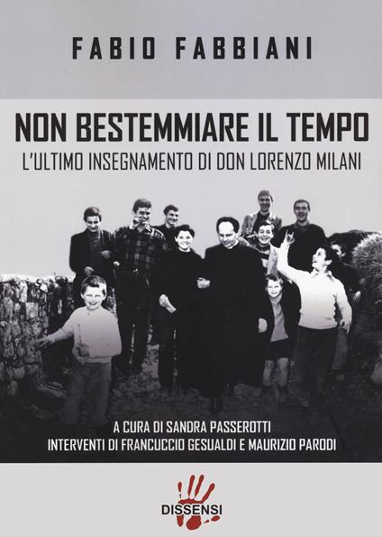 Non bestemmiare il tempo. L'ultimo insegnamento di Don Lorenzo Milani - Fabio Fabbiani - copertina