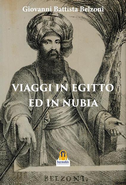 Viaggio in Egitto e in Nubia - Giovanni Battista Belzoni,Paola Agnolucci - ebook