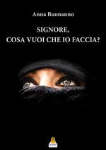 Signore, cosa vuoi che io faccia?