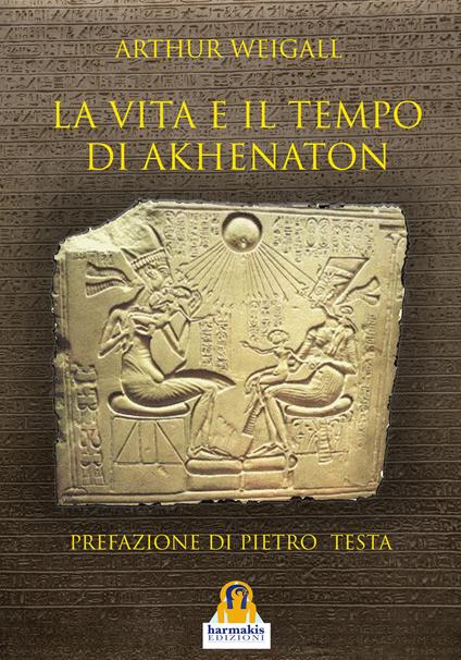 La vita e il tempo di Akhenaton - Arthur Weigall - copertina