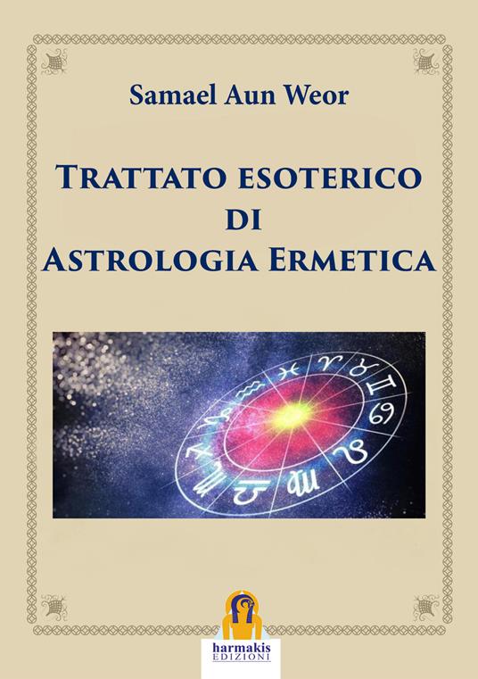 Trattato esoterico di astrologia ermetica - Samael Aun Weor - ebook