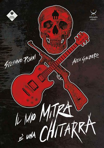 Il mio mitra è una chitarra - Stefano Pisani,Alex Galbero - copertina