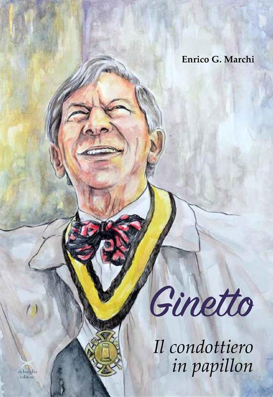 Ginetto. Il condottiero in papillon - Enrico Marchi - copertina