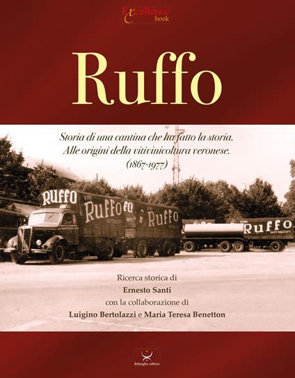 Ruffo. Storia di una cantina che ha fatto la storia. Alle origini della vitivinicoltura veronese. (1867-1977) - copertina