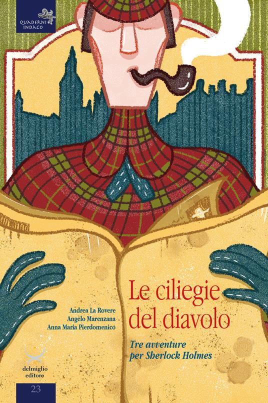 Le cliliegie del diavolo. Tre avventure per Sherlock Holmes - Andrea La Rovere,Angelo Marenzana,Anna Maria Pierdomenico - copertina