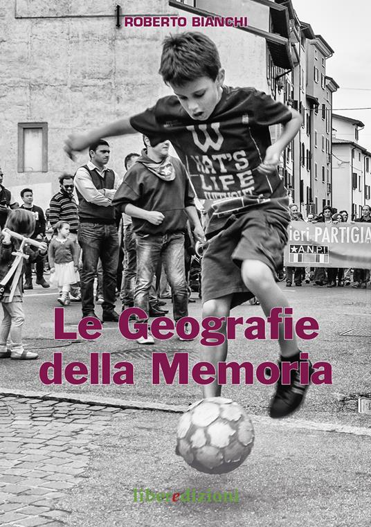 Le geografie della memoria - Roberto Bianchi - copertina